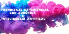 APRENDIZAJE EXPERIENCIAL CON ROBÓTICA E INTELIGENCIA ARTIFICAL