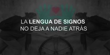 LA LENGUA DE SIGNOS NO DEJA A NADIE ATRÁS