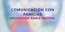 COMUNICACIÓN CON FAMILIAS APLICACIÓN ROBLE RAÍCES