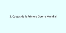 6.2. Causas de la Primera Guerra Mundial