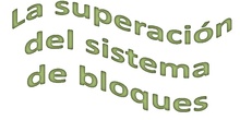 Tema 16 La superación del sistema de bloques