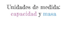 PRIMARIA - PT - UNIDADES DE MEDIDA. CAPACIDAD Y MASA - MATEMÁTICAS - FORMACIÓN