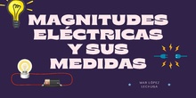 MAGNITUDES ELÉCTRICAS Y SUS MEDIDAS