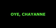 OYE, CHAYANNE +1