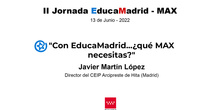 II Jornada EducaMadrid: "Con EducaMadrid...¿qué MAX necesitas?" Javier Martín López