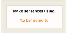 English Unit 2: Grammar 1: 'Going to'