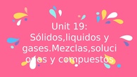 Sólidos, líquidos y gases. Mezclas, soluciones y compuestos II
