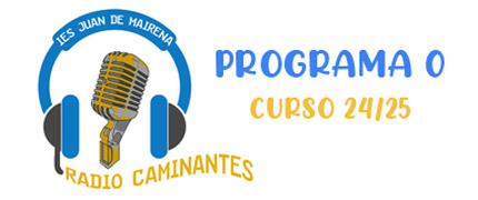 Programa 0 Radio Caminantes Curso 24/25