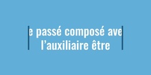 LE PASSÉ COMPOSÉ AUX ÊTRE