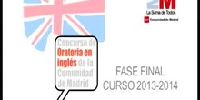 CONCURSO DE ORATORIA EN INGLÉS DE LA COMUNIDAD DE MADRID. FASE FINAL. CURSO 2013-14