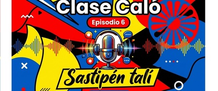 Clase Caló - Episodio 6: Sastipén talí
