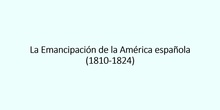 5.3. La emancipación de la América española (1810-1824)