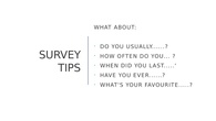 Survey Tips