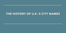 THE HISTORY OF UK ‘s CITY NAMES
