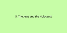 5. The Holocaust and 6. The consequences of the war