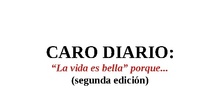 CARO DIARIO: "La vida es bella" porque...