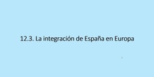 12.3. La integración de España en Europa