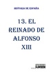 13 EL REINADO DE ALFONSO XIII (HASTA 1923)