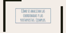Análisis de oraciones coordinadas o yuxtapuestas