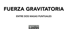 Gravitación - Fuerza gravitatoria entre dos masas puntuales