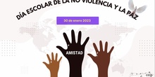 DÍA ESCOLAR DE LA NO VIOLENCIA Y LA PAZ 2023: LA AMISTAD 