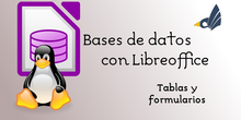 Bases de datos con LibreOffice: Tablas y formularios