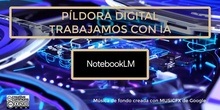 Píldora IA: NotebookLM