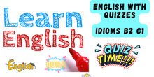 IDIOMS IN ENGLISH LANGUAGE. B2- C1. OTHER LEVELS.