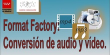 Cambia, fácilmente, el formato del audio y el vídeo, con Format Factory.