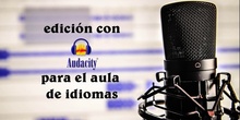 Edición de audio con Audacity para la clase de idiomas
