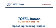 TOEFL Junior Comprehensive Scoring Guides (Speaking