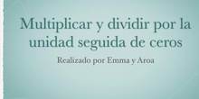 PRIMARIA - 6º B - MULTIPLICAR Y DIVIDIR POR LA UNIDAD SEGUIDA DE CEROS- MATEMÁTICAS- AROA Y ENMA- FORMACIÓN