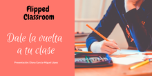 Presentación Flipped Classroom "Dale la vuelta a tu clase" 2018-2019