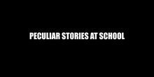 Peculiar Stories at School