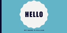 Hello, my name is Gillian