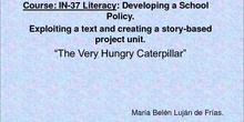 IN37 LITERACY.DEVELOPING A SCHOOL POLICY.THE VERY HUNGRY CATERPILLAR