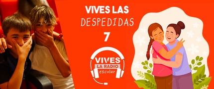 PROGRAMA 7_Vives las despedidas