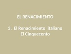 3. El Renacimiento italiano, el Cinquecento.