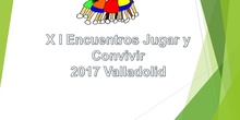 XI Encuentros Jugar y Convivir VALLADOLID 2017