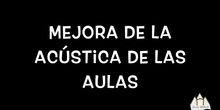 MEJORA ACÚSTICA DE LAS AULAS