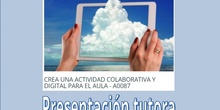 Presentación tutora curso Crea una actividad colaborativa y digital para el aula 