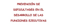 Prevención de dificultades en el desarrollo de las Funciones Ejecutivas