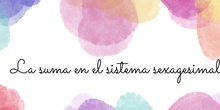 PRIMARIA- 6º - MATEMÁTICAS- LA SUMA EN EL SISTEMA SEXAGESIMAL- FORMACIÓN 