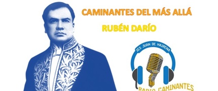 Caminantes del más allá: Rubén Darío
