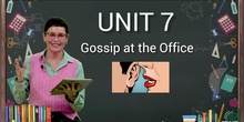 UNIT 7 - Gossip at the office