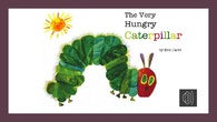 The Very Hungry Caterpillar