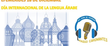 Radio Caminantes: Efemérides 18 de Diciembre "Día Internacional de la Lengua Árabe"