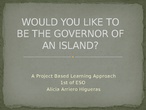 Would you like to be the governor of an island?