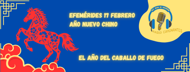 Radio Caminantes: Efemérides 17 de febrero - Año Nuevo Chino