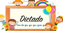DICTADO DE LENGUA - ORTOGRAFÍA GA, GO,GU GUE, GUI